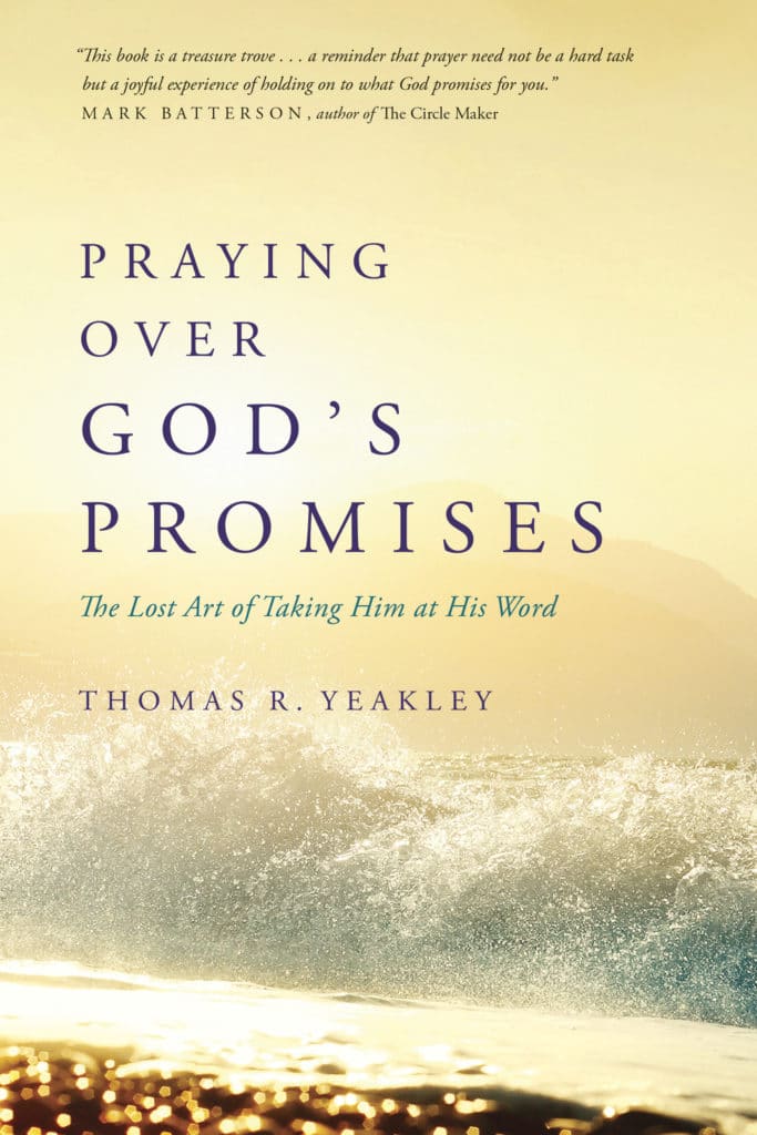 Praying Over God's Promises | The Navigators Prayer Resources | Written by Thomas R. Yeakley