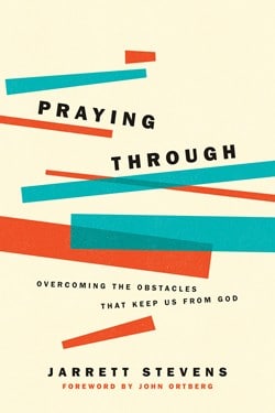 Praying Through: Overcoming the Obstacles That Keep Us from God by Jarrett Stevens | The Navigators Navpress | Praying Through book cover