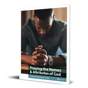 Praying the Names & Attributes of God: A Free 30-Day Prayer Guide